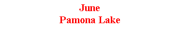 Text Box: JunePamona Lake