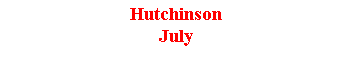 Text Box: HutchinsonJuly