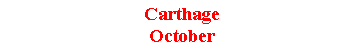 Text Box: CarthageOctober