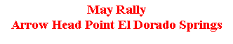 Text Box: May RallyArrow Head Point El Dorado Springs