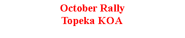 Text Box: October RallyTopeka KOA