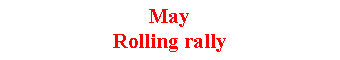 Text Box: MayRolling rally