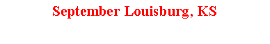 Text Box: September Louisburg, KS