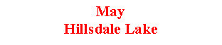 Text Box: MayHillsdale Lake