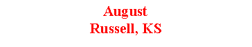 Text Box: August Russell, KS